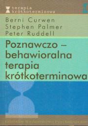 Poznawczo-behawioralna terapia krótkoterminowa. Autor: Curwen Berni, Stephen Palmer, Ruddell Peter. Dadada.pl Okładka książki Poznawczo-behawioralna terapia krótkoterminowa