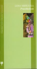 Pracoholizm. Autor: Mieścicka Lidia. Dadada.pl Okładka książki Pracoholizm
