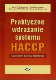 Praktyczne wdrażanie systemu HACCP w zakładach żywienia zbiorowego. Autor: Zadernowski Marek R., Zadernowska Anna, Obiedziński Mieczysław W.. Dadada.pl Okładka książki Praktyczne wdrażanie systemu HACCP w zakładach żywienia zbiorowego