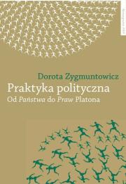 Praktyka polityczna. Autor: Zygmuntowicz Dorota. Dadada.pl Okładka książki Praktyka polityczna