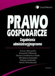 Prawo gospodarcze Zagadnienia administracyjnoprawne. Wydawca: LexisNexis. Dadada.pl Opakowanie Prawo gospodarcze Zagadnienia administracyjnoprawne
