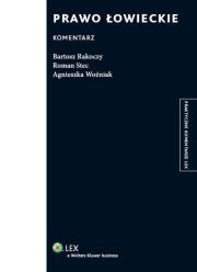 Prawo łowieckie Komentarz. Autor: Rakoczy Bartosz, Stec Roman, Woźniak Agnieszka. Dadada.pl Okładka książki Prawo łowieckie Komentarz