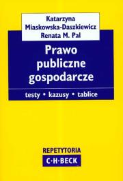 Prawo publiczne gospodarcze. Autor: Miaskowska-Daszkiewicz Katarzyna, Pal Renata M.. Dadada.pl Okładka książki Prawo publiczne gospodarcze