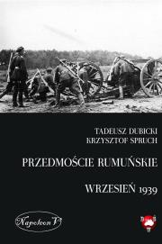 Przedmoście rumuńskie (wrzesień 1939). Autor: Dubicki Tadeusz, Spruch Krzysztof. Dadada.pl Okładka książki Przedmoście rumuńskie (wrzesień 1939)