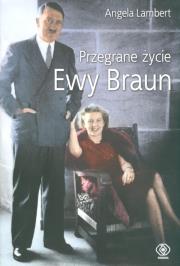 Przegrane życie Ewy Braun. Autor: Lambert Angela. Dadada.pl Okładka książki Przegrane życie Ewy Braun