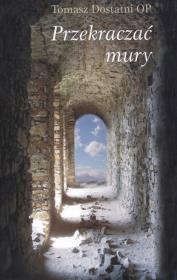 Przekraczać mury. Autor: Dostatni Tomasz. Dadada.pl Okładka książki Przekraczać mury