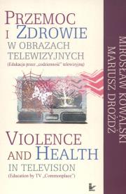 Okładka książki Przemoc i zdrowie w obrazach telewizyjnych  Violence and Health in television
