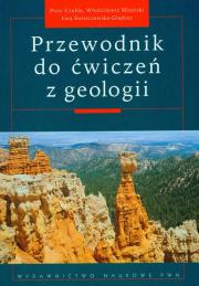Przewodnik do ćwiczeń z geologii. Autor: Czubla Piotr, Mizerski Włodzimierz, Świerczewska-Gładysz Ewa. Dadada.pl Okładka książki Przewodnik do ćwiczeń z geologii