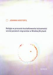 Okładka książki Religia w procesie kształtowania tożsamości wśród polskich migrantów w Wielkiej Brytanii