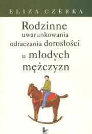 Okładka książki Rodzinne uwarunkowania odraczania dorosłości u mł.