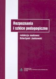 Rozpoznania i szkice pedagogiczne. Autor: Jankowski Dzierżymir. Dadada.pl Okładka książki Rozpoznania i szkice pedagogiczne