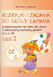 Okładka książki Rozrywki i zadania do głowy łamania część 2 przeznaczone nie tylko dla dzieci z zaburzoną wymową głosek s, z, c, dz