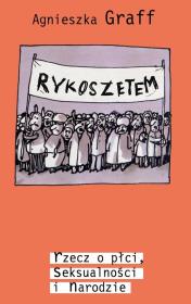 Okładka książki Rykoszetem rzecz o płci seksualności i narodzie