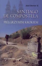 Okładka książki Santiago De Compostella. Pielgrzymim krokiem