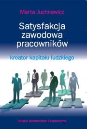 Satysfakcja zawodowa pracowników - kreator kapitału ludzkiego. Autor: Juchnowicz Marta. Dadada.pl Okładka książki Satysfakcja zawodowa pracowników - kreator kapitału ludzkiego