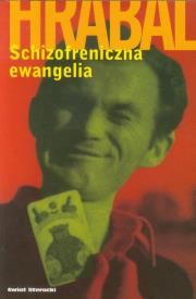 Schizofreniczna ewangelia. Autor: Hrabal Bohumil. Dadada.pl Okładka książki Schizofreniczna ewangelia