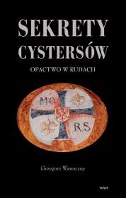 Okładka książki Sekrety cystersów Opactwo w Rudach