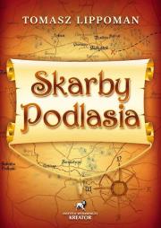 Skarby Podlasia. Autor: Tomasz Lippoman. Dadada.pl Okładka książki Skarby Podlasia