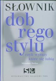 Słownik dobrego stylu czyli wyrazy które się lubią. Autor: Bańko Mirosław. Dadada.pl Okładka książki Słownik dobrego stylu czyli wyrazy które się lubią