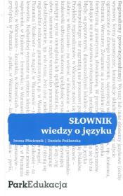 Słownik - wiedzy o języku PARK/PWN. Autor: Płóciennik Iwona, Podlawska Daniela. Dadada.pl Okładka książki Słownik - wiedzy o języku PARK/PWN