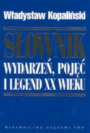 Okładka książki Słownik wydarzeń, pojęć i legend XX wieku