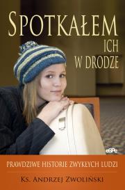 Spotkałem ich w drodze. Prawdziwe historie.... Autor: Andrzej Zwoliński. Dadada.pl Okładka książki Spotkałem ich w drodze. Prawdziwe historie...