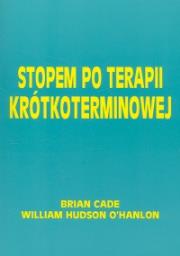 Stopem po terapii krótkoterminowej. Autor: Cade Brian, OHanlon William Hudson. Dadada.pl Okładka książki Stopem po terapii krótkoterminowej