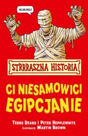 Strrraszna Historia - Ci niesamowici Egipcjanie. Autor: Deary Terry. Dadada.pl Okładka książki Strrraszna Historia - Ci niesamowici Egipcjanie
