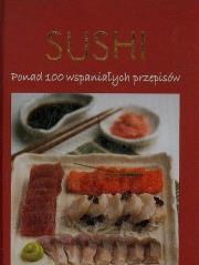Okładka książki Sushi Ponad 100 wspaniałych przepisów
