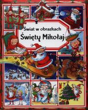 Świat w obrazkach - Święty Mikołaj. Autor: Beaumont Emilie. Dadada.pl Okładka książki Świat w obrazkach - Święty Mikołaj