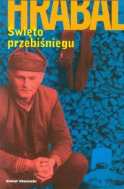 Święto przebiśniegu. Autor: Hrabal Bohumil. Dadada.pl Okładka książki Święto przebiśniegu