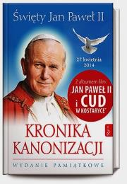 Święty Jan Paweł II. Kronika Kanonizacji. Autor: Pabis Małgorzata, Pabis Mieczysław, Zapotoczny Aleksandra. Dadada.pl Okładka książki Święty Jan Paweł II. Kronika Kanonizacji
