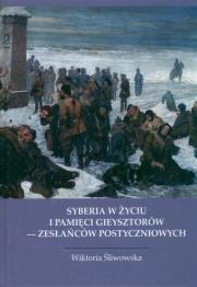 Syberia w życiu i pamięci Gieysztorów - zesłańców postyczniowych. Autor: Śliwowska Wiktoria. Dadada.pl Okładka książki Syberia w życiu i pamięci Gieysztorów - zesłańców postyczniowych