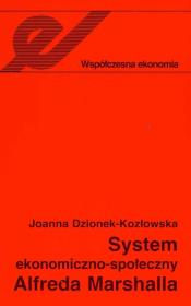System ekonomiczno-społeczny Alfreda Marshalla. Autor: Dzionek-Kozłowska Joanna. Dadada.pl Okładka książki System ekonomiczno-społeczny Alfreda Marshalla