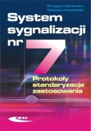 Okładka książki System sygnalizacji nr 7. Protokoły, standaryzacja, zastosowania
