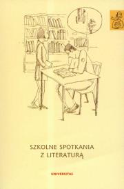 Szkolne spotkania z literaturą. Wydawca: Universitas. Dadada.pl Opakowanie Szkolne spotkania z literaturą