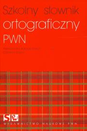 Szkolny słownik ortograficzny PWN. Autor: Kubiak-Sokół Aleksandra, Sobol Elżbieta. Dadada.pl Okładka książki Szkolny słownik ortograficzny PWN