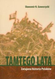 Tamtego lata Zatajona historia Polaków. Autor: Goworzycki Sławomir. Dadada.pl Okładka książki Tamtego lata Zatajona historia Polaków