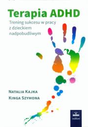 Terapia ADHD. Autor: Kajka Natalia, Szymona Kinga. Dadada.pl Okładka książki Terapia ADHD
