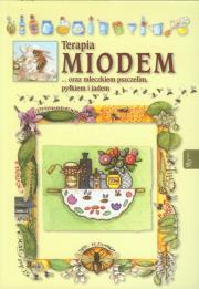 Okładka książki Terapia miodem ... oraz mleczkiem pszczelim, ...