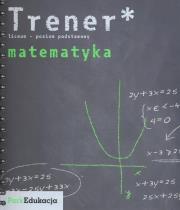 Trener Matematyka Poziom podstawowy. Autor: Górowski Jan, Łomnicki Adam. Dadada.pl Okładka książki Trener Matematyka Poziom podstawowy