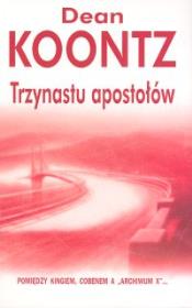 Trzynastu Apostołów. Autor: Koontz Dean. Dadada.pl Okładka książki Trzynastu Apostołów
