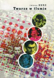 Twarze w tłumie. Autor: Kurz Iwona. Dadada.pl Okładka książki Twarze w tłumie
