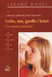Ucho, nos, gardło i krtań  PZWL. Autor: J. Bożydar Latkowski, Jurek Olszewski. Dadada.pl Okładka książki Ucho, nos, gardło i krtań  PZWL