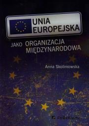 Okładka książki Unia Europejska jako organizacja międzynarodowa