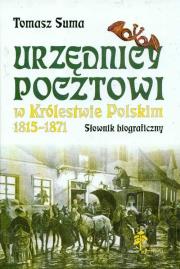 Okładka książki Urzędnicy pocztowi w Królestwie Polskim 1815 - 1871