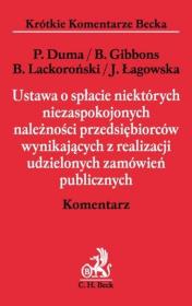 Okładka książki Ustawa o spłacie niektórych niezaspokojonych należności przedsiębiorców wynikających z realizacji udzielonych zamówień publicznych