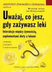 Uważaj co jesz gdy zażywasz leki. Autor: Mirosław Jarosz, Jan Dzieniszewski. Dadada.pl Okładka książki Uważaj co jesz gdy zażywasz leki