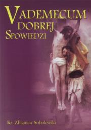 Vademecum dobrej spowiedzi. Autor: Sobolewski Zbigniew. Dadada.pl Okładka książki Vademecum dobrej spowiedzi