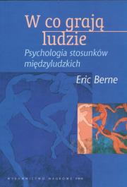 W co grają ludzie Psychologia stosunków międzyludzkich. Autor: Eric Berne. Dadada.pl Okładka książki W co grają ludzie Psychologia stosunków międzyludzkich